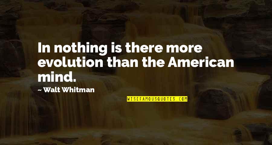 Pll S2 Quotes By Walt Whitman: In nothing is there more evolution than the Pll S2 Quotes By Walt Whitman: In nothing is there more evolution than the
