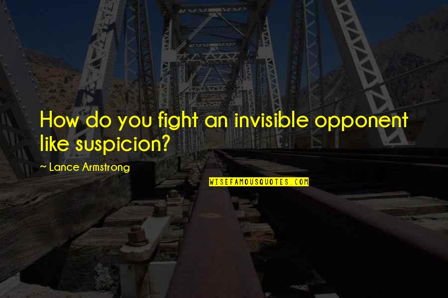 Pll Shadow Play Quotes By Lance Armstrong: How do you fight an invisible opponent like