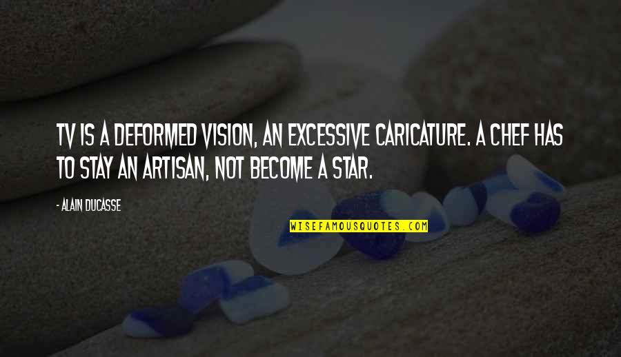 Pll Wetpaint Quotes By Alain Ducasse: TV is a deformed vision, an excessive caricature. Pll Wetpaint Quotes By Alain Ducasse: TV is a deformed vision, an excessive caricature.
