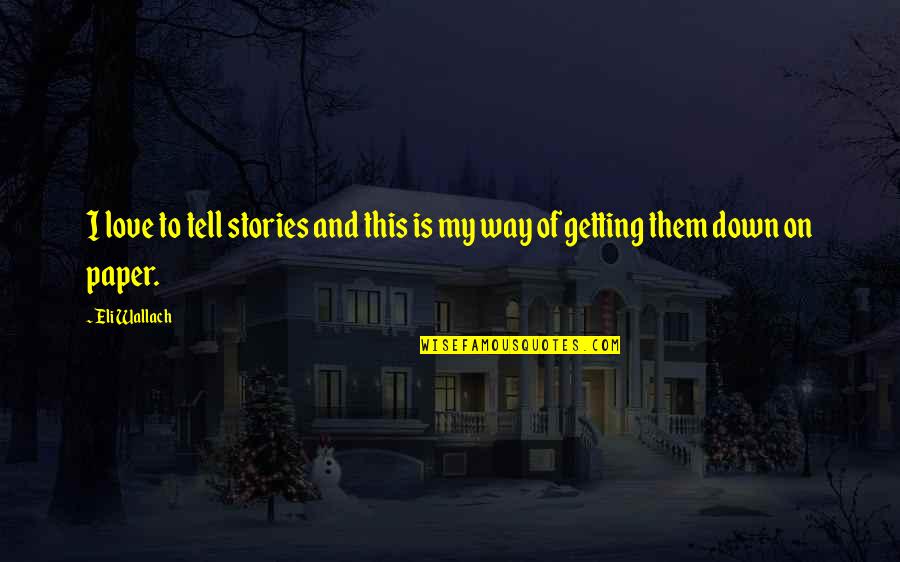 Plmlbook Quotes By Eli Wallach: I love to tell stories and this is