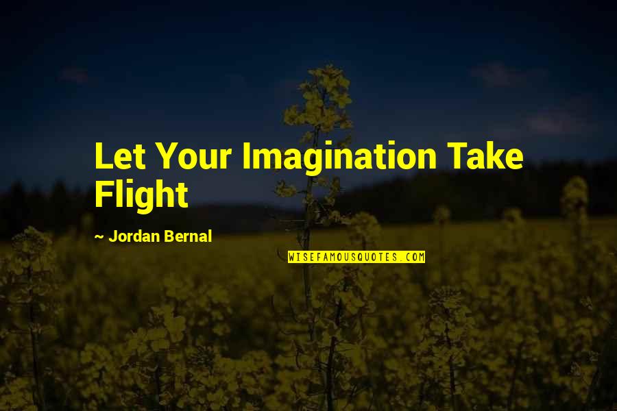 Plnej Pek C Quotes By Jordan Bernal: Let Your Imagination Take Flight