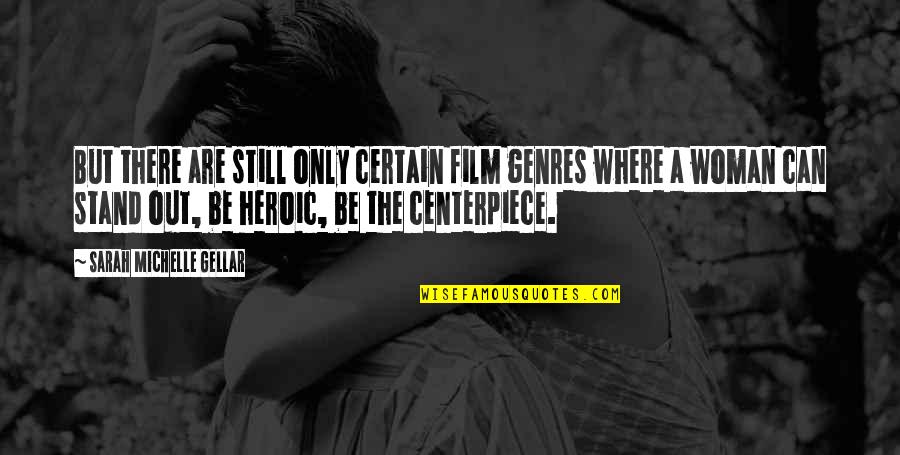 Plnej Pek C Quotes By Sarah Michelle Gellar: But there are still only certain film genres