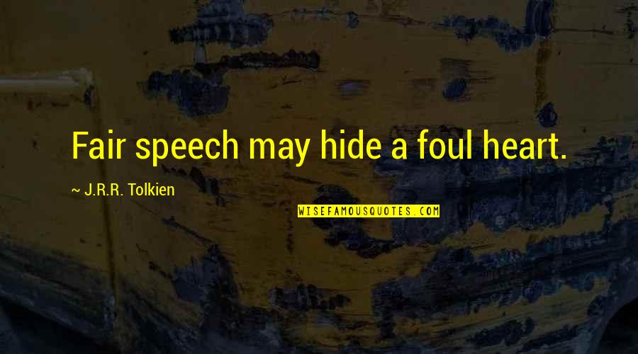 Plo Lumumba Political Quotes By J.R.R. Tolkien: Fair speech may hide a foul heart.