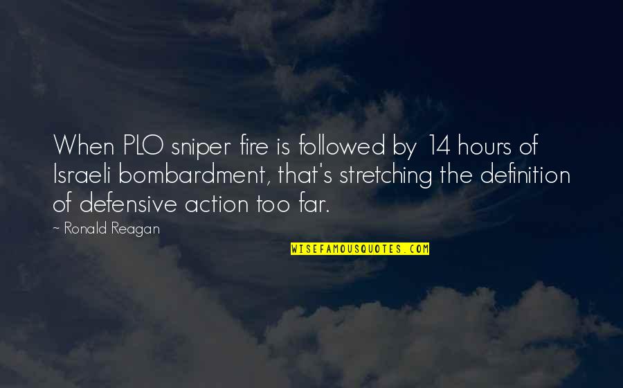 Plo Quotes By Ronald Reagan: When PLO sniper fire is followed by 14 Plo Quotes By Ronald Reagan: When PLO sniper fire is followed by 14