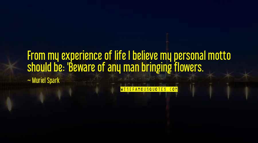 Plocha Lichobe N Ku Quotes By Muriel Spark: From my experience of life I believe my Plocha Lichobe N Ku Quotes By Muriel Spark: From my experience of life I believe my