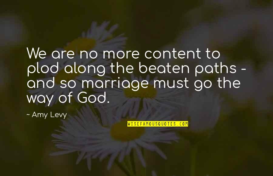 Plod Along Quotes By Amy Levy: We are no more content to plod along Plod Along Quotes By Amy Levy: We are no more content to plod along