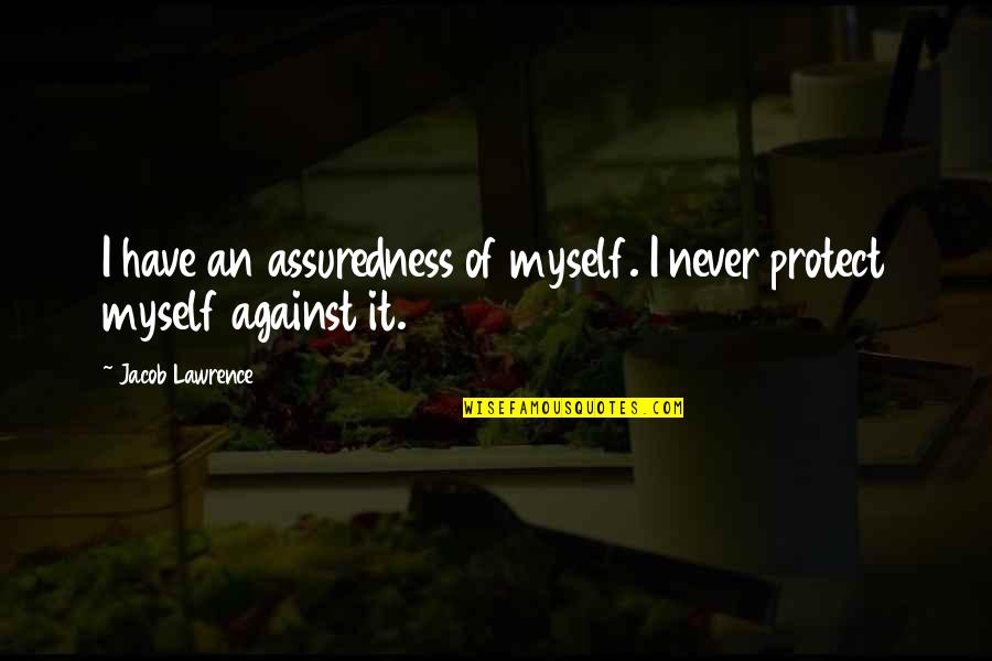 Plod Along Quotes By Jacob Lawrence: I have an assuredness of myself. I never Plod Along Quotes By Jacob Lawrence: I have an assuredness of myself. I never