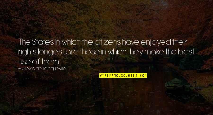 Ploddingly Quotes By Alexis De Tocqueville: The States in which the citizens have enjoyed