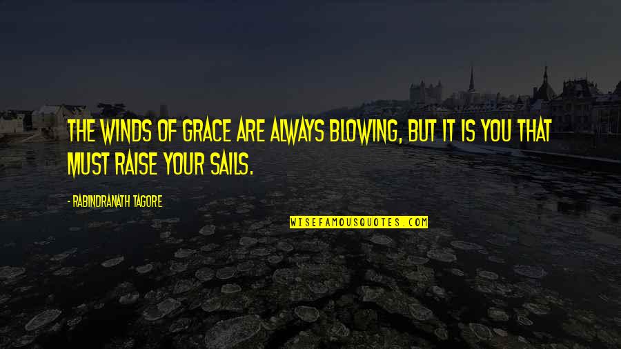 Plodnost Quotes By Rabindranath Tagore: The winds of grace are always blowing, but