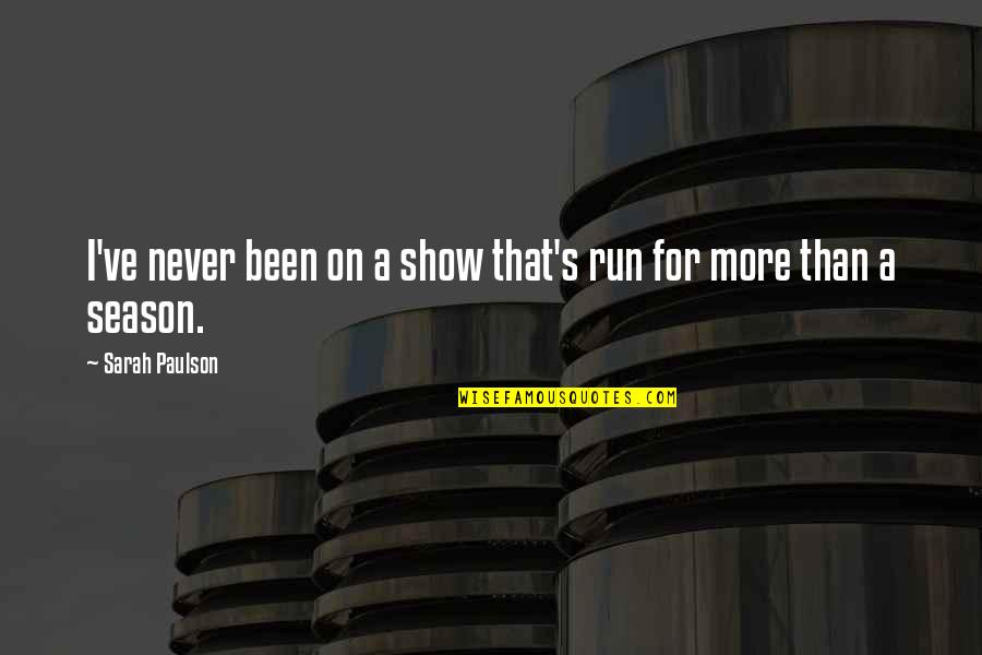 Ploeger Bp2100 Quotes By Sarah Paulson: I've never been on a show that's run Ploeger Bp2100 Quotes By Sarah Paulson: I've never been on a show that's run