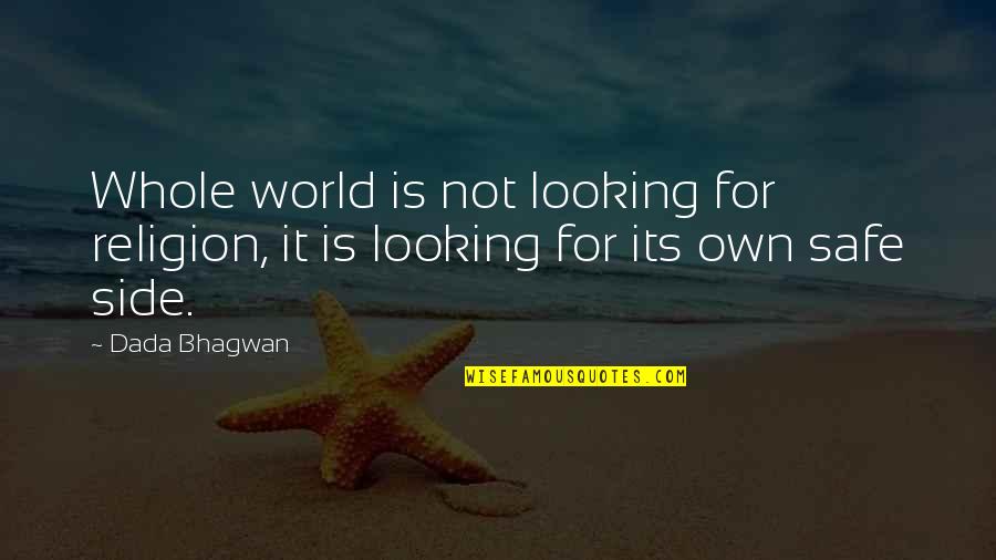 Plonger Quotes By Dada Bhagwan: Whole world is not looking for religion, it