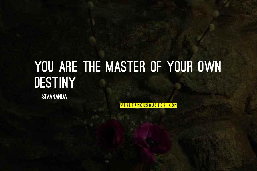 Plongez Dans Quotes By Sivananda: You are the Master of your own Destiny Plongez Dans Quotes By Sivananda: You are the Master of your own Destiny