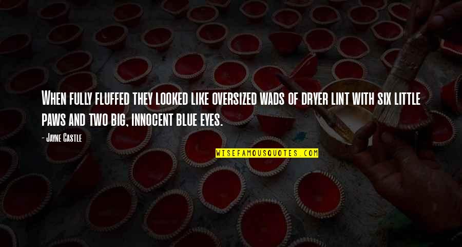 Plonked Def Quotes By Jayne Castle: When fully fluffed they looked like oversized wads Plonked Def Quotes By Jayne Castle: When fully fluffed they looked like oversized wads