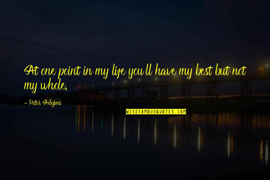 Plonker Boy Quotes By Peter Adejimi: At one point in my life you'll have Plonker Boy Quotes By Peter Adejimi: At one point in my life you'll have