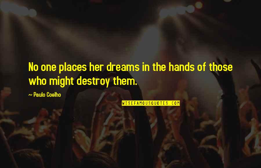 Plopping Video Quotes By Paulo Coelho: No one places her dreams in the hands