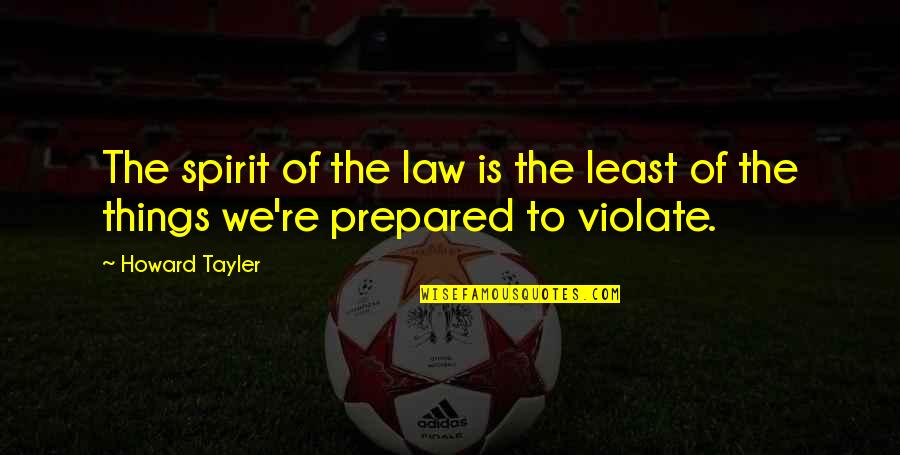 Ploskavce Quotes By Howard Tayler: The spirit of the law is the least