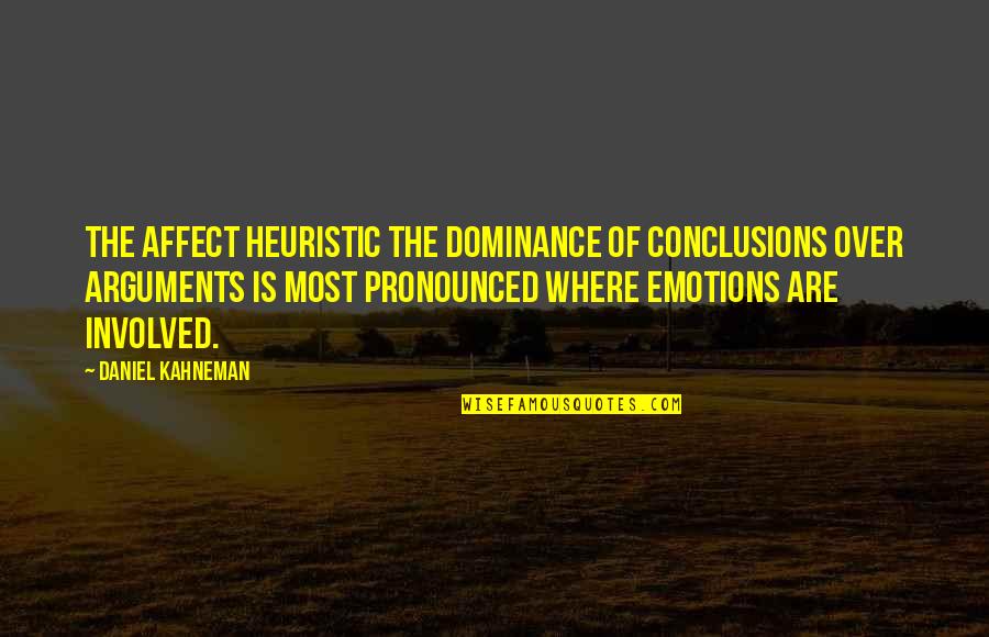 Plotagon Quotes By Daniel Kahneman: The Affect Heuristic The dominance of conclusions over