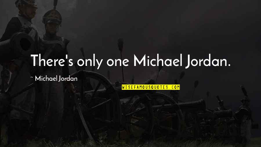 Plotagon Quotes By Michael Jordan: There's only one Michael Jordan.