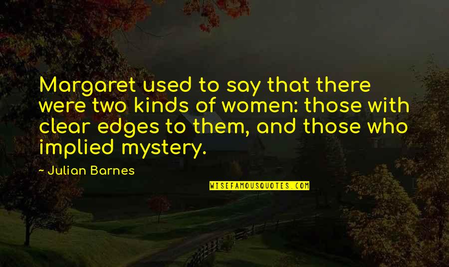 Plots On Installments Quotes By Julian Barnes: Margaret used to say that there were two Plots On Installments Quotes By Julian Barnes: Margaret used to say that there were two