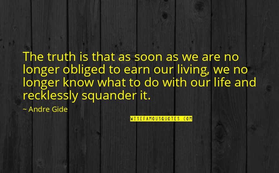 Plotted Easements Quotes By Andre Gide: The truth is that as soon as we