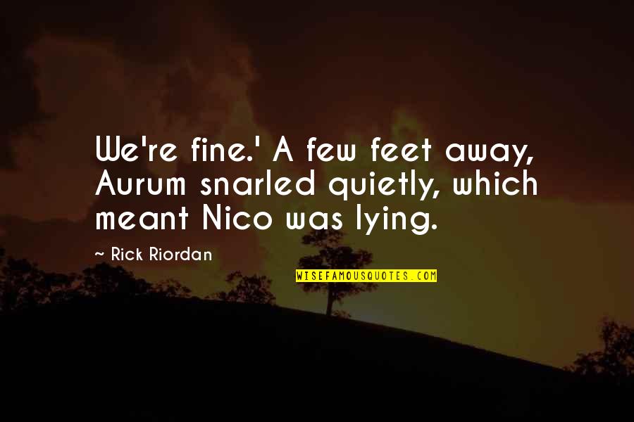 Plotting Quote Quotes By Rick Riordan: We're fine.' A few feet away, Aurum snarled