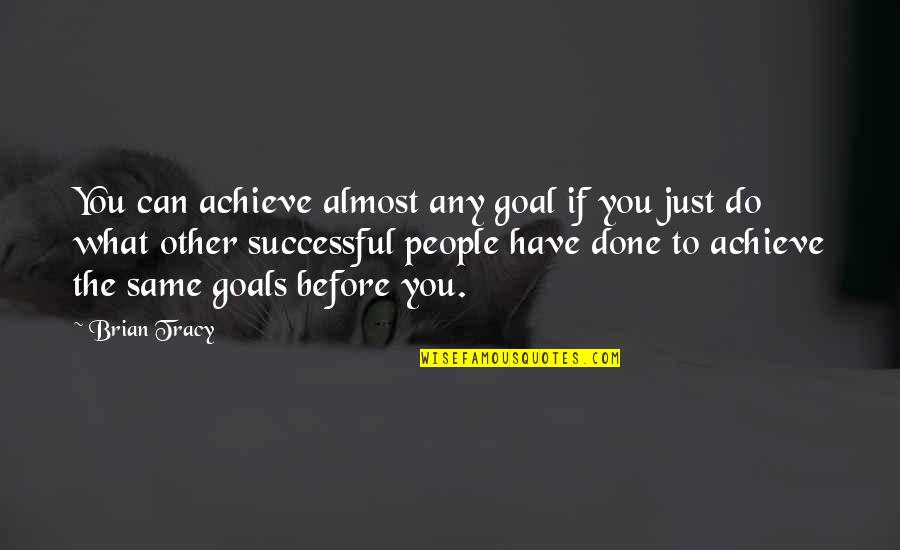 Plouay Quotes By Brian Tracy: You can achieve almost any goal if you