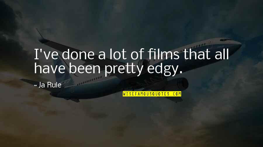Ploughing Mud Quotes By Ja Rule: I've done a lot of films that all