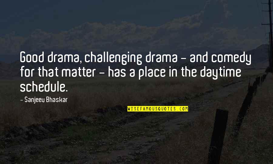 Plows For Atv Quotes By Sanjeev Bhaskar: Good drama, challenging drama - and comedy for