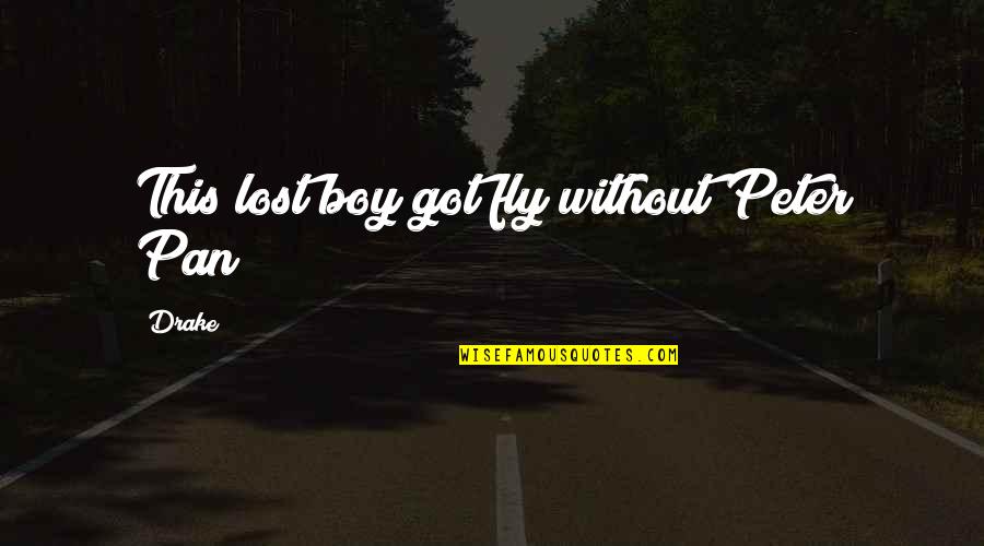 Pls Take Care Quotes By Drake: This lost boy got fly without Peter Pan