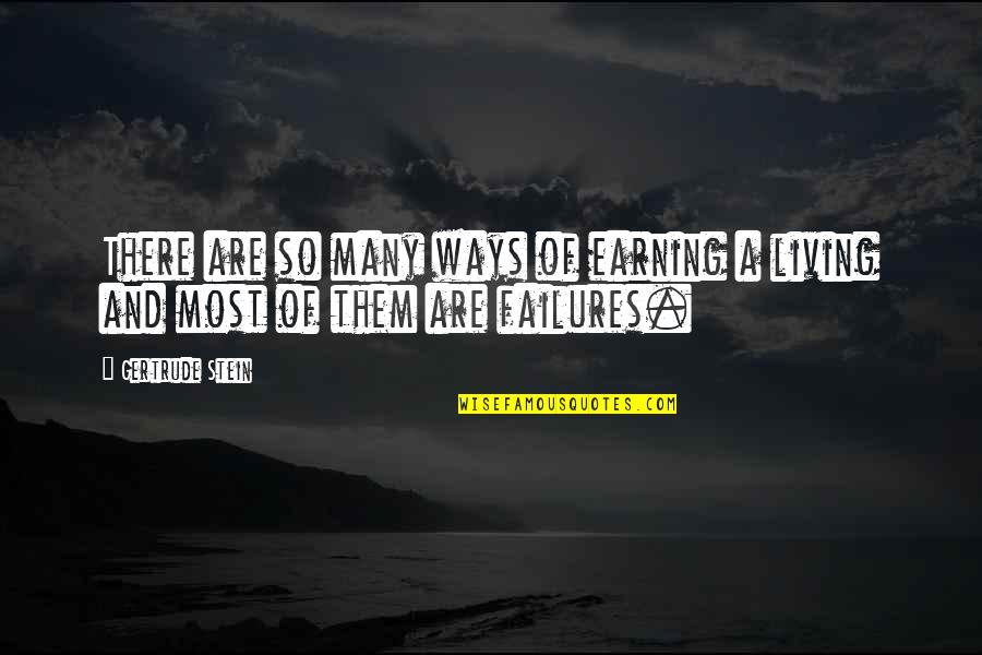 Pltr Live Quote Quotes By Gertrude Stein: There are so many ways of earning a