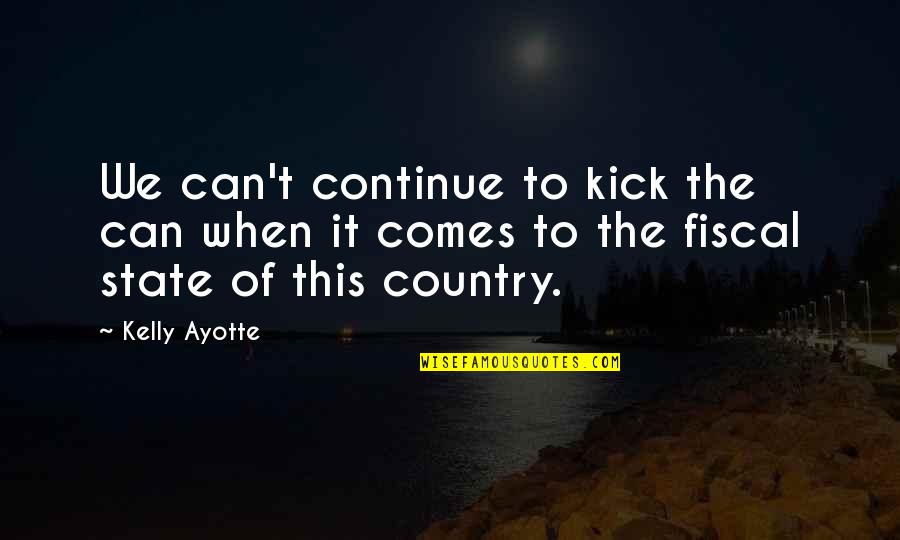 Pltr Live Quote Quotes By Kelly Ayotte: We can't continue to kick the can when
