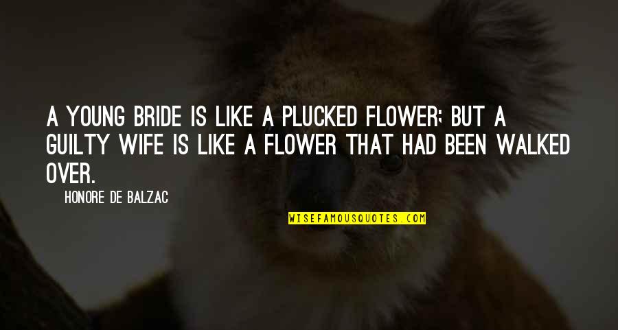 Plucked Flower Quotes By Honore De Balzac: A young bride is like a plucked flower;
