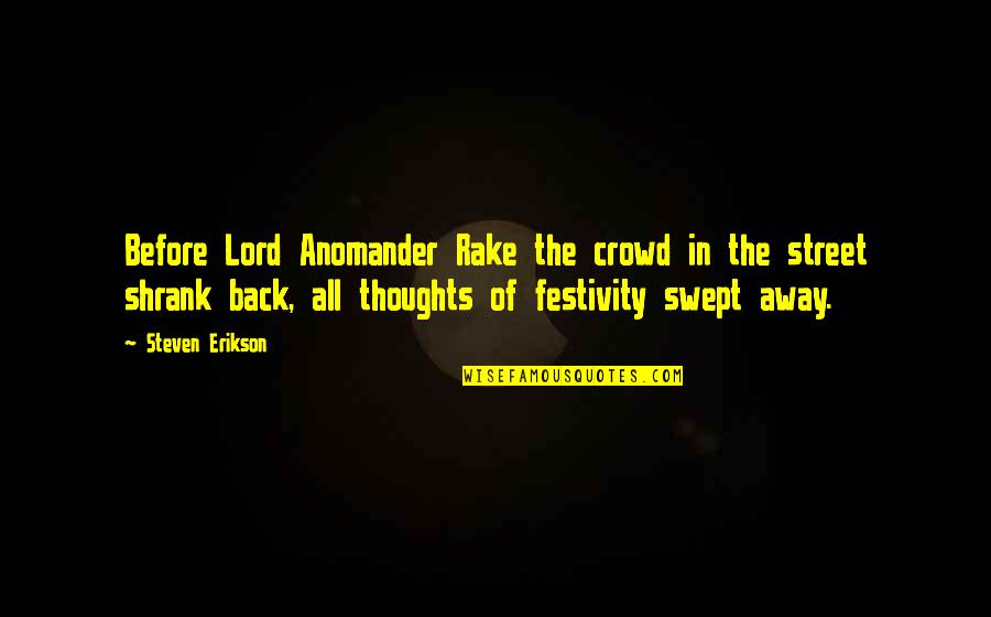 Plucked Flower Quotes By Steven Erikson: Before Lord Anomander Rake the crowd in the