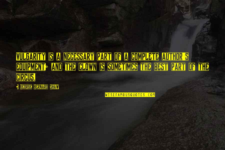 Plug Quote Quotes By George Bernard Shaw: Vulgarity is a necessary part of a complete Plug Quote Quotes By George Bernard Shaw: Vulgarity is a necessary part of a complete