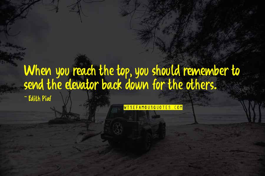 Plugger Cartoon Quotes By Edith Piaf: When you reach the top, you should remember