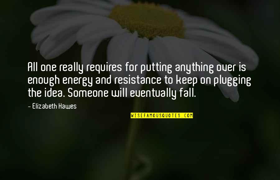 Plugging Quotes By Elizabeth Hawes: All one really requires for putting anything over