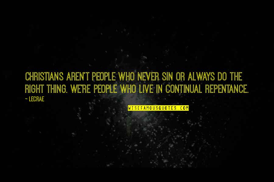 Pluies Abondantes Quotes By LeCrae: Christians aren't people who never sin or always