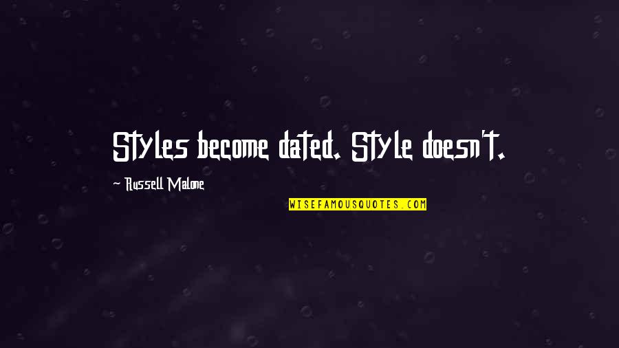Pluimpje Quotes By Russell Malone: Styles become dated. Style doesn't. Pluimpje Quotes By Russell Malone: Styles become dated. Style doesn't.