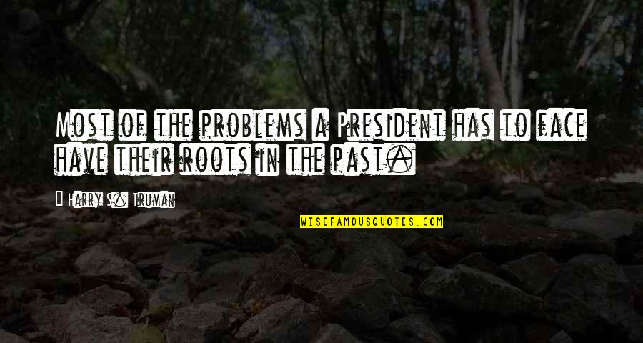 Plum Fruit Quotes By Harry S. Truman: Most of the problems a President has to