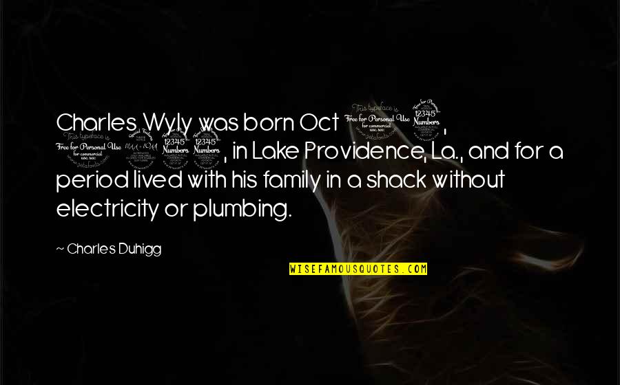 Plumbing Quotes By Charles Duhigg: Charles Wyly was born Oct 13, 1933, in