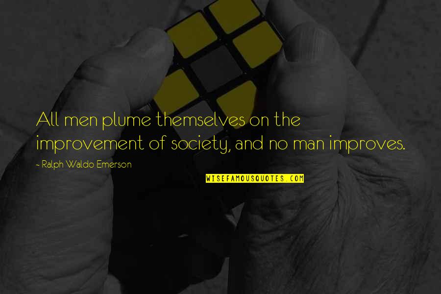 Plume Quotes By Ralph Waldo Emerson: All men plume themselves on the improvement of