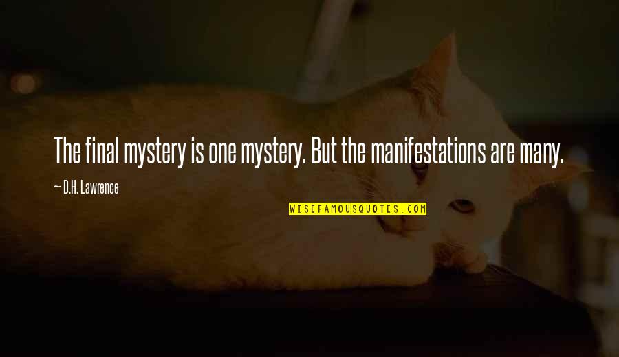 Plumed Quotes By D.H. Lawrence: The final mystery is one mystery. But the