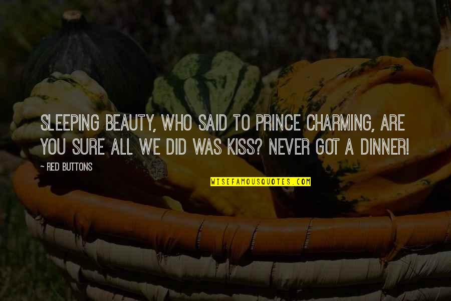 Plumero In English Quotes By Red Buttons: Sleeping Beauty, who said to Prince Charming, Are