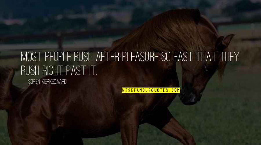 Plumero In English Quotes By Soren Kierkegaard: Most people rush after pleasure so fast that