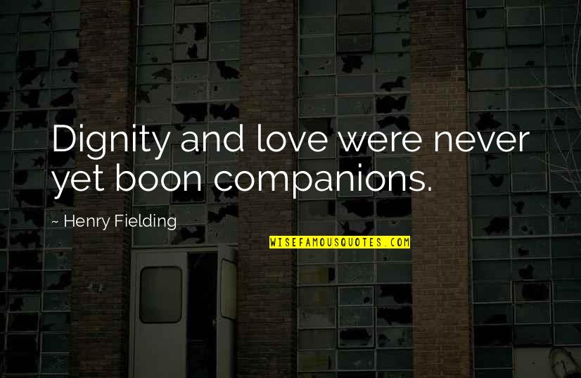 Plumitif Palais Quotes By Henry Fielding: Dignity and love were never yet boon companions.