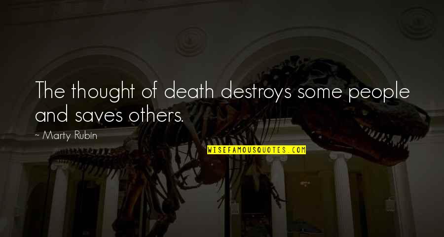 Plummets History Quotes By Marty Rubin: The thought of death destroys some people and