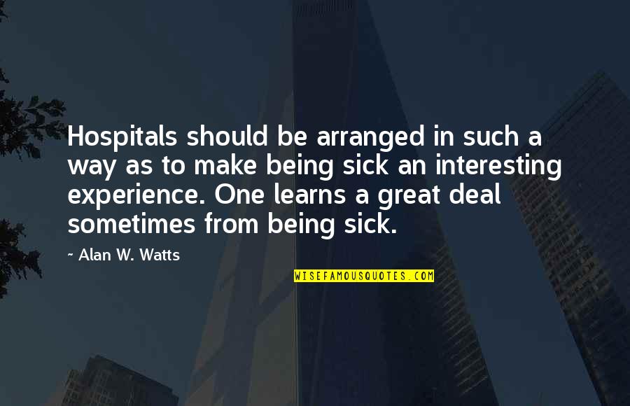 Plump Fiction Quotes By Alan W. Watts: Hospitals should be arranged in such a way