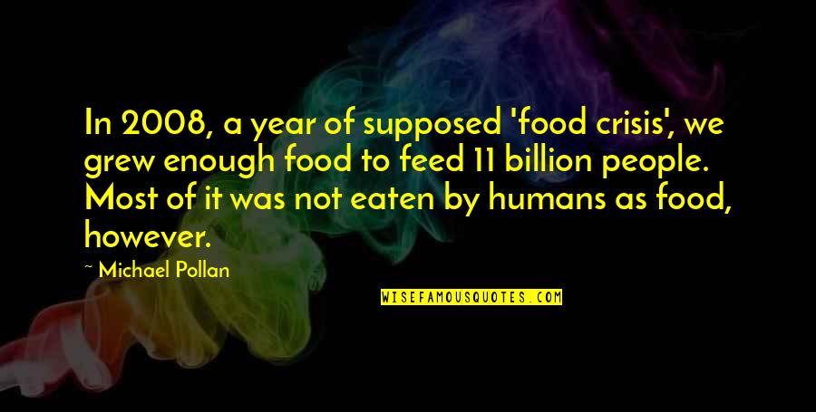 Plumpie Quotes By Michael Pollan: In 2008, a year of supposed 'food crisis',