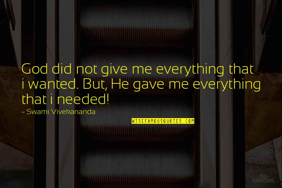 Plumpie Quotes By Swami Vivekananda: God did not give me everything that i