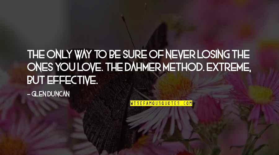 Plumping Quotes By Glen Duncan: The only way to be sure of never Plumping Quotes By Glen Duncan: The only way to be sure of never